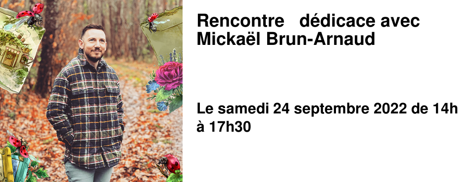 Rencontre & d�dicace avec Micka�l Brun-Arnaud