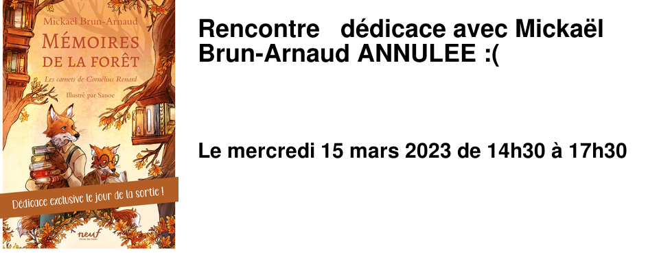 Rencontre & d�dicace avec Micka�l Brun-Arnaud ANNULEE :(