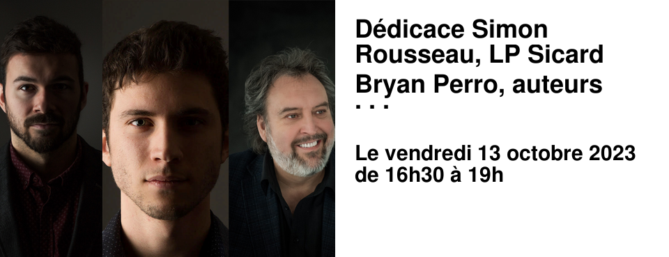 D�dicace Simon Rousseau, LP Sicard & Bryan Perro, auteurs des CONTES INTERDITS