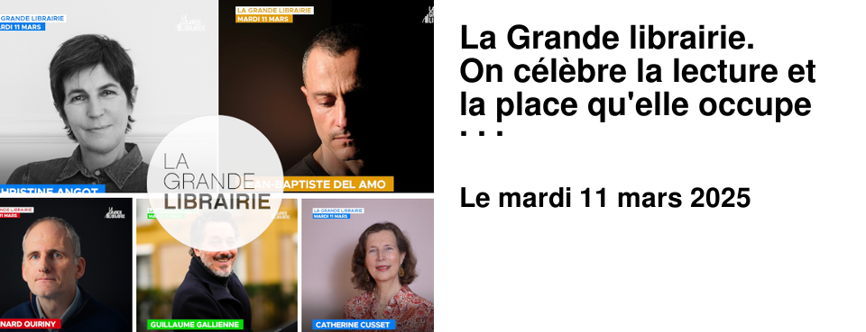 La Grande librairie. On c�l�bre la lecture et la place qu'elle occupe dans nos vies !