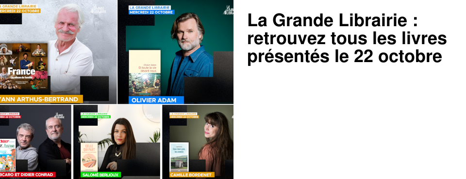 La Grande Librairie : retrouvez tous les livres pr�sent�s le 22 octobre