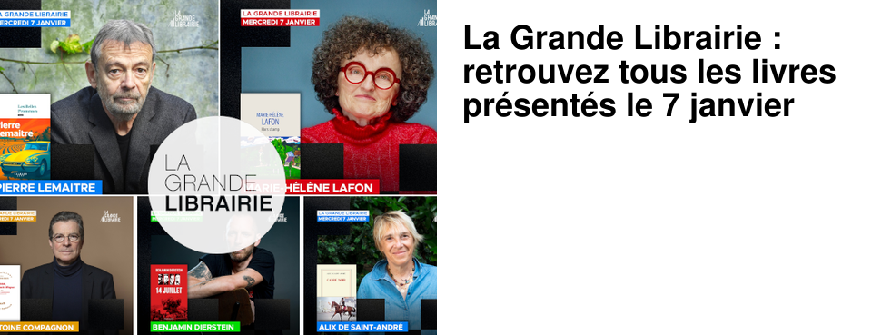 La Grande Librairie : retrouvez tous les livres pr�sent�s le 7 janvier