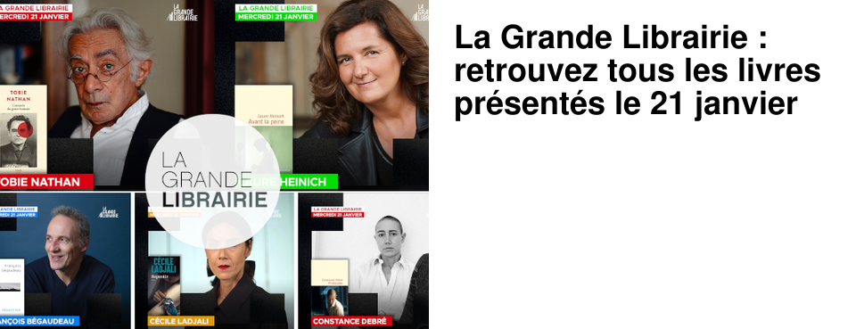 La Grande Librairie : retrouvez tous les livres pr�sent�s le 21 janvier