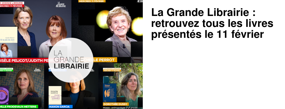 La Grande Librairie : retrouvez tous les livres pr�sent�s le 11 f�vrier