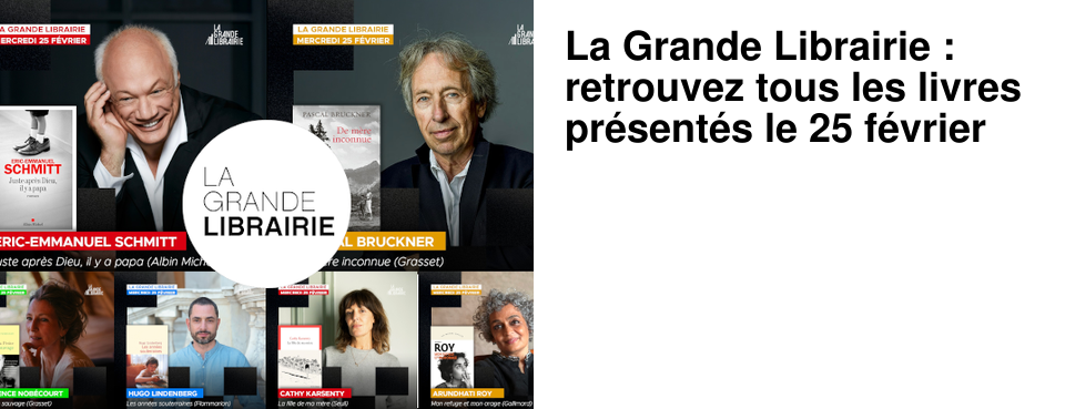 La Grande Librairie : retrouvez tous les livres pr�sent�s le 25 f�vrier